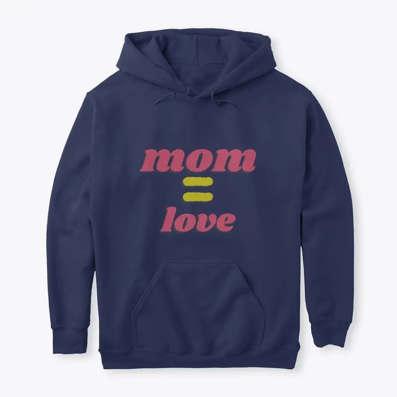 Mom = love